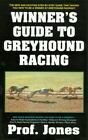 Winner's Guide to Greyhound Racing, Thir- 1580420869, paperback, Professor Jones