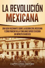 Captivating History La Revoluci�n mexicana (Tapa blanda) (Importación USA)