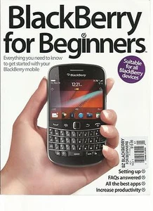 THE BLACK BERRY FOR BEGINNERS, ( SUITABLE FOR ALL BLACKBERRY DEVICES ) ^ - Picture 1 of 1
