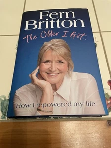 The Older I Get: How I repowered my life by Fern Britton Hardcover Book - Picture 1 of 3