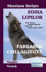 Zodia Lupilor: Farkasok Csillagjegye. Editie Bilingva Romana-Maghiara: Versuri: - Picture 1 of 1