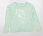 H&M Girls Green Cotton Pullover Sweatshirt Size 12-13 Years - I Don't Need You, 