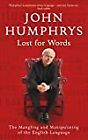 Lost For Words: The Mangling And Manipulating Of The English Language, John Hump