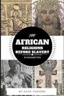 100 African Religions Before Slavery &amp; Colonization 9781365752452 | Brand Ne