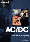 AC/DC On Track: Every Album, Every Song by Chris Sutton Paperback Book