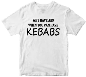 Why Have Abs When You Can Have Kebabs T-shirt Protein Pizza Doner Joke Fun Party - Picture 1 of 14