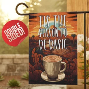 Fall Garden Flag, Tis the Season to be Basic, Pumpkin Spice Latte, Gift for Her - Picture 1 of 13