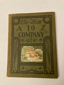 RARE- The "From A to Z Company" - Hardcover by Arthur Crowe 1911 -  - Picture 1 of 5