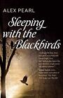 Sleeping with the Blackbirds by Pearl, Alex | Book | condition very good