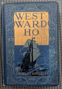 Westward Ho 1920 Charles Kingsley 1st Printing of 1920 Edition Illustrated  - Picture 1 of 15