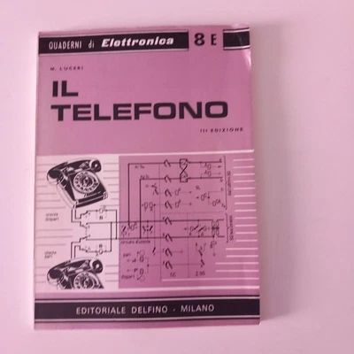 Quaderni di Elettronica 8E IL TELEFONO M.Luceri III EDIZIONE - Immagine 1 di 4