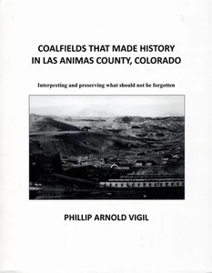 COALFIELDS LAS ANIMAS COUNTY COLORADO CF&I KOHLEBERGBAU GESCHICHTE PHILLIP MAHNWACHE 1. - Bild 1 von 2
