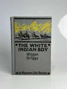 The White Indian Boy by E.N. Wilson 1947 Edition HC Book - Picture 1 of 5