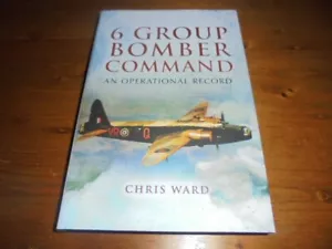 6 GRUPO BOMBARDERO COMANDO SEGUNDA GUERRA MUNDIAL un registro operativo Chris Ward RAF Lancaster COMO NUEVO - Imagen 1 de 2