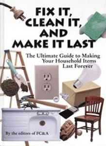 Fix It, Clean It, and Make It Last: The Ultimate Guide to Makin .9781890957278 - Picture 1 of 1