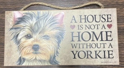 Letrero de perro A House is Not a Home Without a Yorkie 5x10 Foto 1 de 2