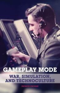 Gameplay Mode: War, Simulation, and Technoculture (Electronic Mediations) by 