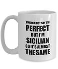 Sicilian Mug Funny Sicily Gift Idea For Men Women Pride Quote I'm Perfect Gag