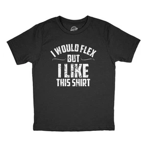 Youth I Would Flex But I Like This Shirt T Shirt Funny Ripped Buff Workout Joke - Picture 1 of 7