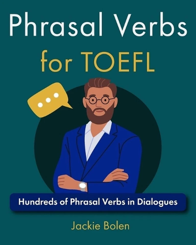 Phrasal Verbs for TOEFL: Hundreds of Phrasal Verbs in Dialogues by Jackie Bolen - Image 1 of 1