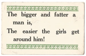 Antique Post Card Satire: THE BIGGER & FATTER A MAN IS~SAYING VINTAGE UN-POSTED - Picture 1 of 2