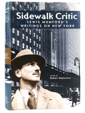 Robert Wojtowicz SIDEWALK CRITIC Lewis Mumford's Writings on New York 1st Editio