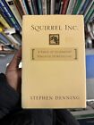 Squirrel Inc : A Fable of Leadership Through Storytelling by Stephen Denning...