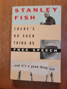 There's No Such Thing as Free Speech: And It's a Good Thing Too - Fish, Stanley - Imagen 1 de 2