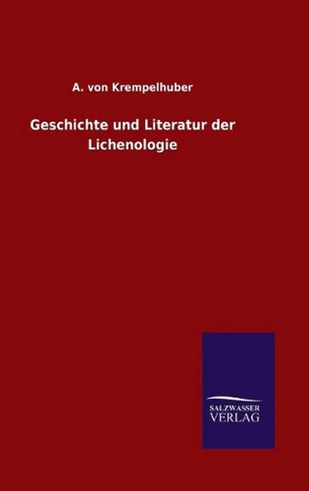 Geschichte und Literatur der Lichenologie by A. Von Krempelhuber (German) Hardco - Image 1 of 1