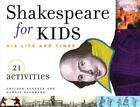 Shakespeare for Kids: His Life and Times, 21 Activities by Colleen Aagesen (Engl