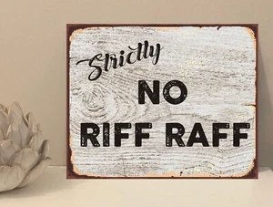 Strictly No Riff Raff Bar Alcohol Metal Novelty Plaque Sign Gift fcp132 - Picture 1 of 4