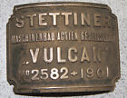 Builders plate Fabrikschild Stettiner Maschinenbau AG Vulcan 2582/1901 brass