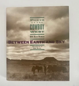 Between Earth and Sky : Poets of the Cowboy West by Anne Heath Widmark (1995,... - Picture 1 of 4