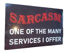 Sarcasm One Of The Many Services I Offer Retro Look 8x12 Inch Metal Sign - Picture 1 of 4