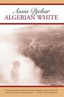 Algerian White: A Narrative, Assia Djebar