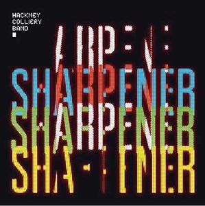 Hackney Colliery Band - Sharpener CD 2016 Brand New Sealed Brass Jazz Funk Fusio - Imagen 1 de 1
