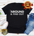 T-shirt rare Fuck-Around And Find Out citation drôle NP556