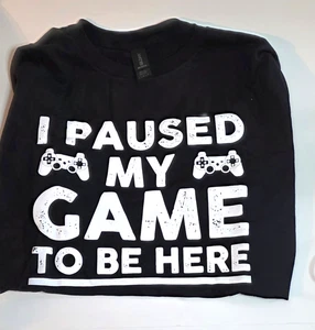 Black Gamer T-Shirt Large Funny Tee I Paused My Game to Be Here Gildan Softstyle - Picture 1 of 2