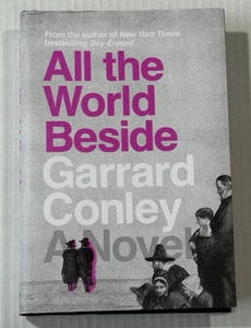 All the World Beside: A Novel - Hardcover By Garrard Conley Historical Romance - Imagen 1 de 7