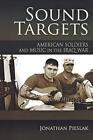 Sound Targets: American Soldiers and Music in the Iraq War,Jonat