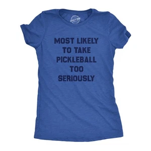 Womens Most Likely To Take Pickleball Too Seriously Tee Shirt Funny Pickle Ball - Picture 1 of 7