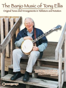 Banjo Music of Tony Ellis Bluegrass Folk Sheet Music Notes & Tab Song Book - Picture 1 of 1