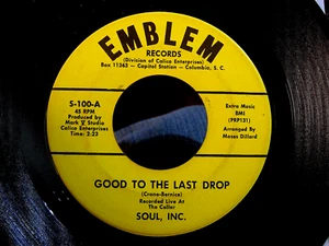 RARE Funk/Deep Soul 45 -SOUL, INC. Good To The Last Drop EMBLEM VG++ obscure - Picture 1 of 2