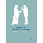 Trump and Political Philosophy: Patriotism, Cosmopolita - Paperback NEW Angel Ja