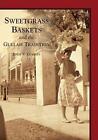 Sweetgrass Baskets and the Gullah Tradition by Joyce V. Coakley (English) Paperb