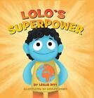 Lolo&#39;s Superpower: A Practical Guide f..., Pitt, Leslie