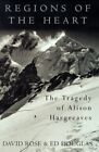 Regions Of The Heart: The Triumph And Tragedy Of Alis... By Rose, David Hardback