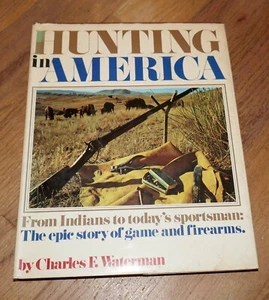 HUNTING IN AMERICA FROM INDIANS TO TODAY'S SPORTSMAN ILLUSTRATED GAME FIREARMS - Picture 1 of 1