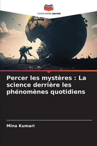 Percer les mystres: La science derri?re les ph?nom?nes quotidiens by Mina Kumari - Picture 1 of 1
