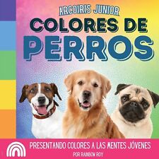 Rainbow Roy Arcoiris Junior, Colores de Perros (Paperback)